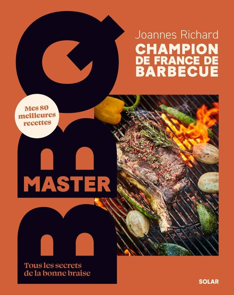 Master BBQ : mes 80 meilleures recettes : tous les secrets de la bonne braise