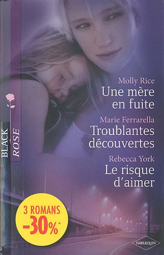 Une mère en fuite. Troublantes découvertes. Le risque d'aimer