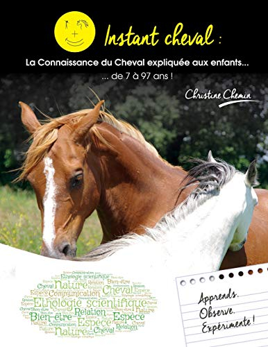 Instant Cheval : la connaissance du Cheval expliquée aux enfants... de 7 à 97 ans !