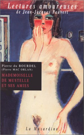 Mademoiselle de Mustelle et ses amies : roman pervers d'une fillette élégante et vicieuse