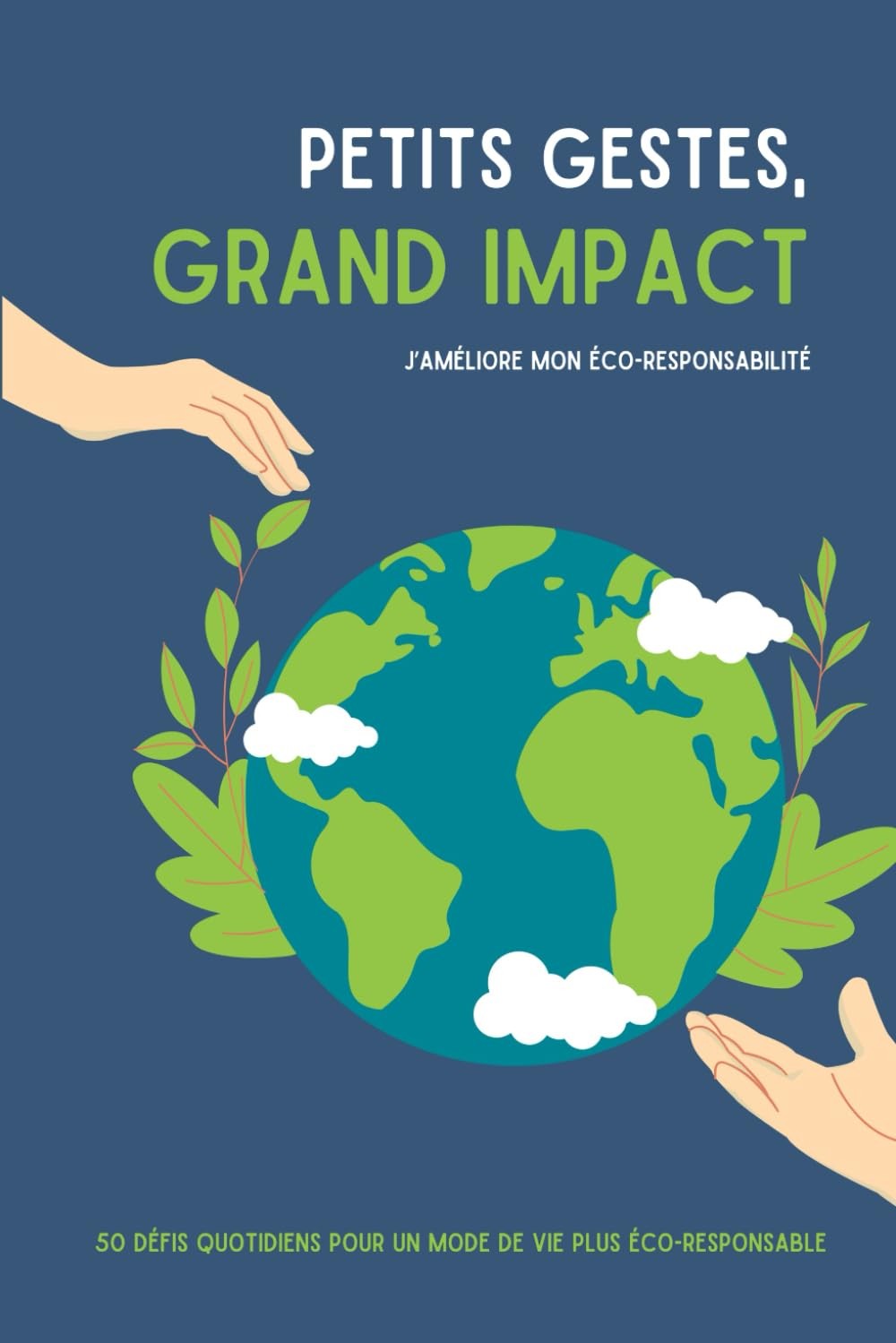 Petits Gestes, Grand Impact | 50 défis pour améliorer son éco-responsabilité: Un défi par jour | Sec