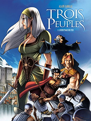 Trois peuples. Vol. 1. L'héritage du feu