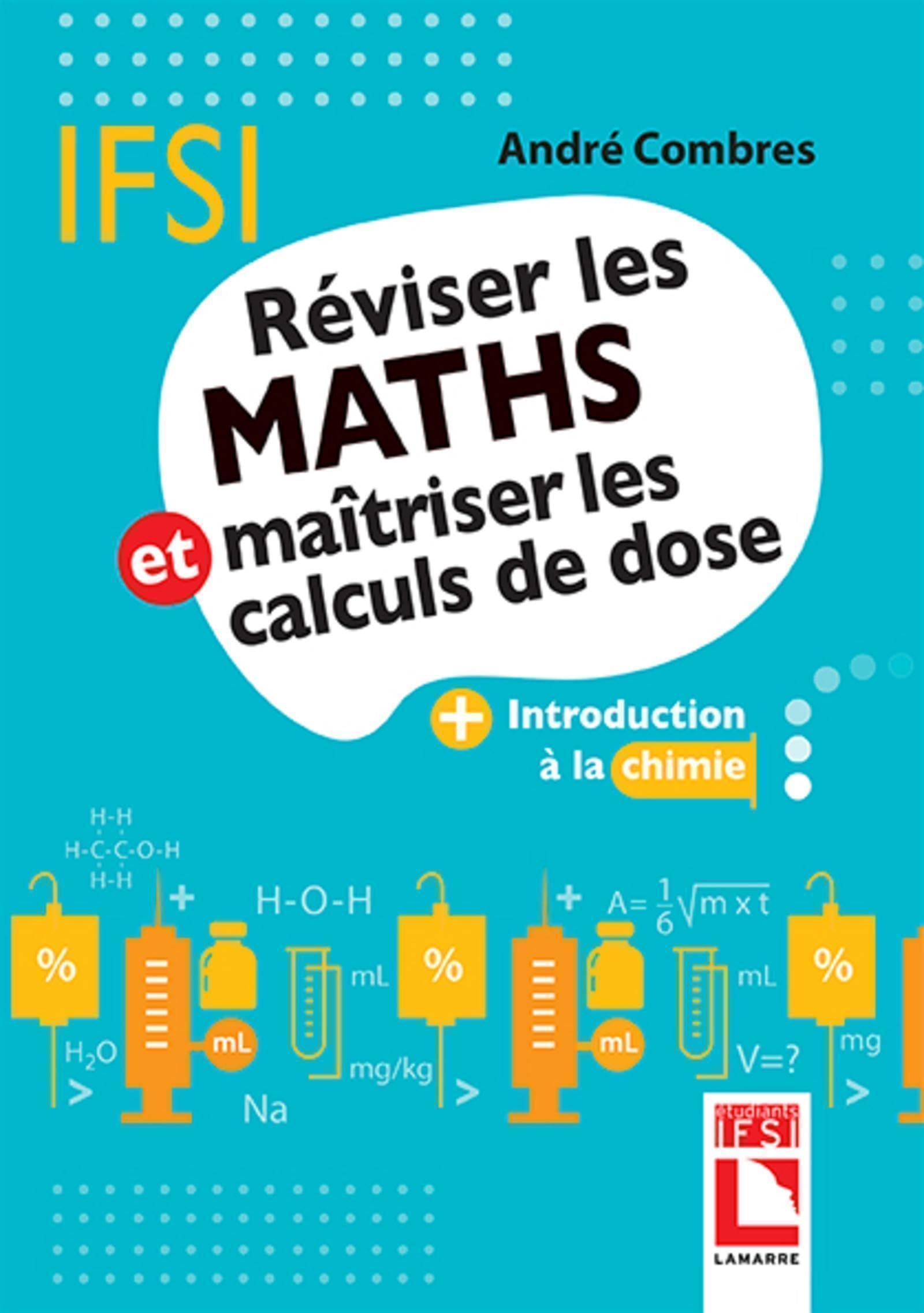 Réviser les maths et maîtriser les calculs de dose : + introduction à la chimie