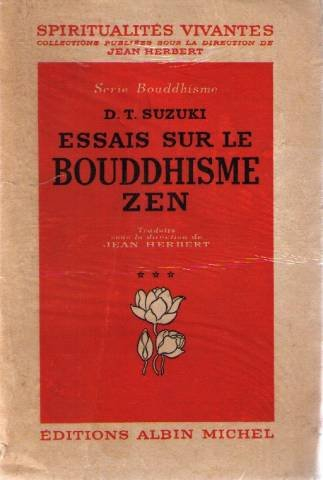 daisetz teitaro suzuki,... essais sur le bouddhisme zen : traduits sous la direction de jean herbert