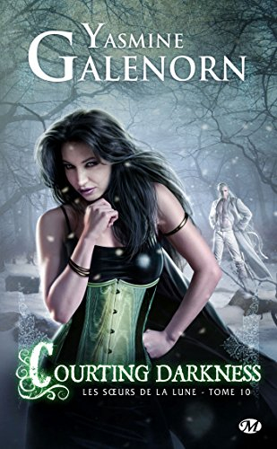 Les soeurs de la lune. Vol. 10. Courting darkness