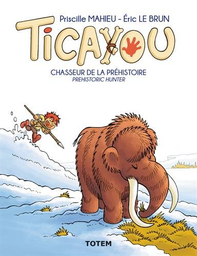Ticayou. Chasseur de la préhistoire. Prehistoric hunter