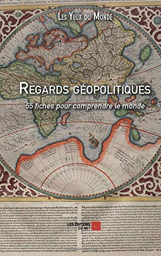 Regards géopolitiques - 55 fiches pour comprendre le monde
