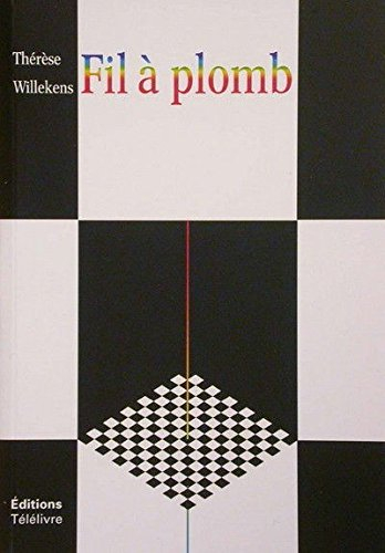 Le fil a plomb - 4e edition revue et augmentee