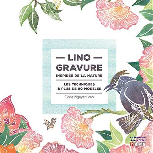 Linogravure, inspirée de la nature : les techniques & plus de 80 modèles