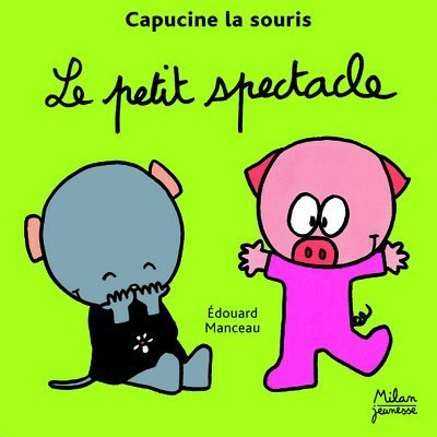 Capucine la souris. Vol. 2006. Le petit spectacle