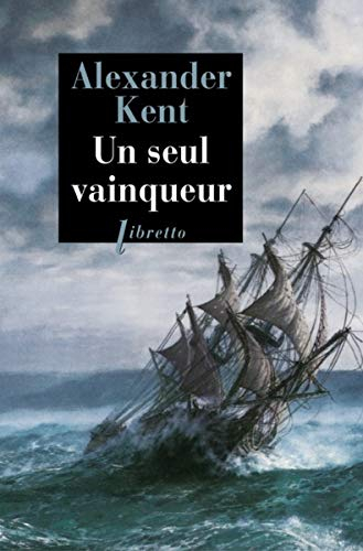 Une aventure de Richard Bolitho. Un seul vainqueur