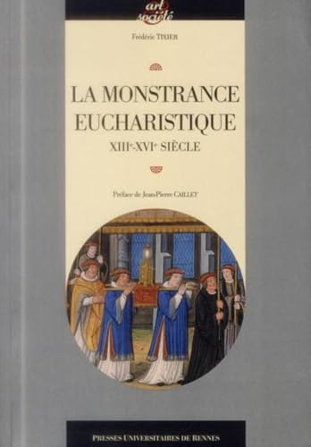 La monstrance eucharistique : genèse, typologie et fonctions d'un objet d'orfèvrerie (XIIIe-XVIe siè