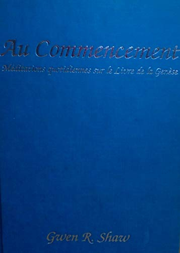 Au Commencement Des méditations quotidiennes sur le livre de la Genèse Tome 1