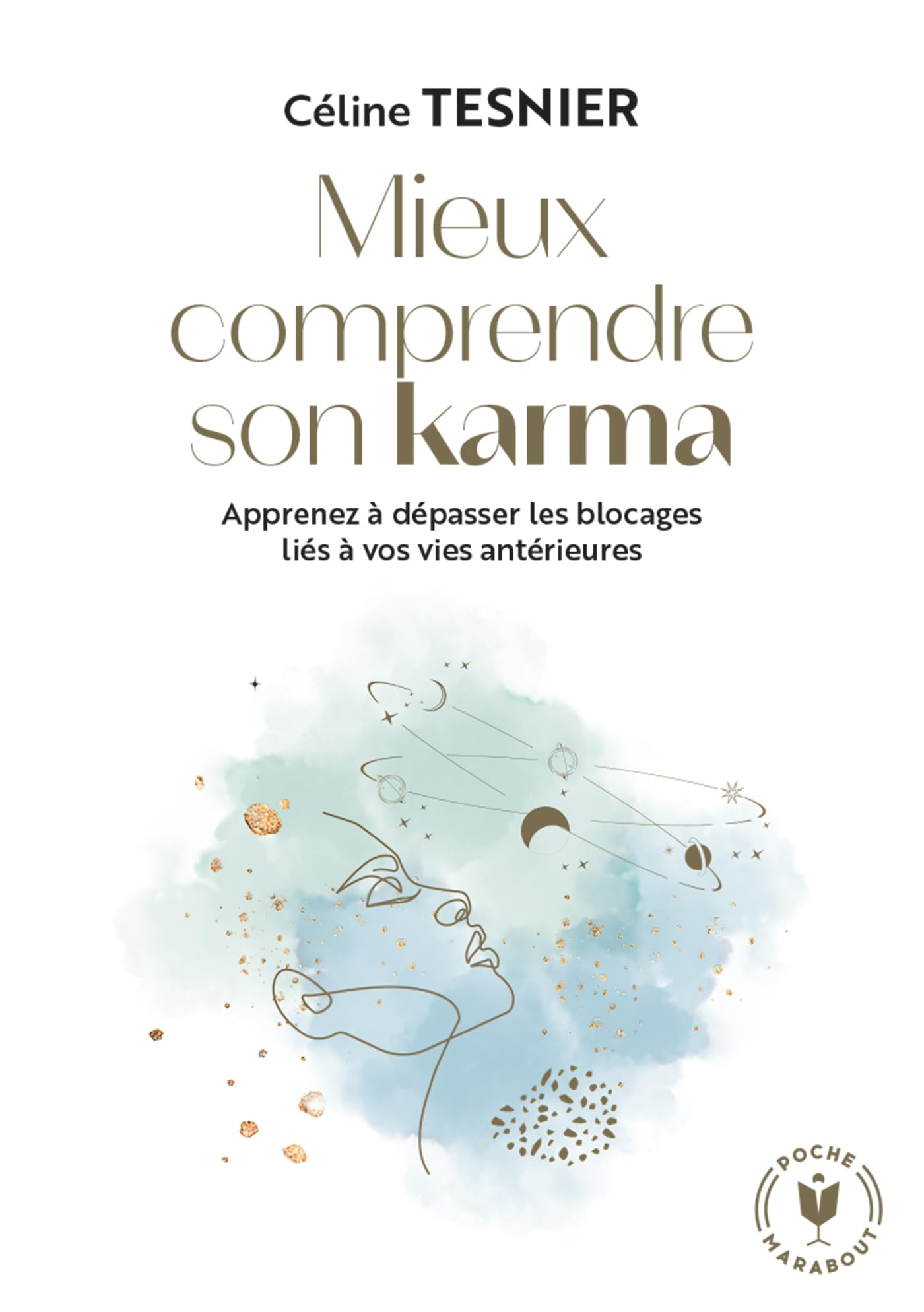 Mieux comprendre son karma : apprenez à dépasser les blocages liés à vos vies antérieures