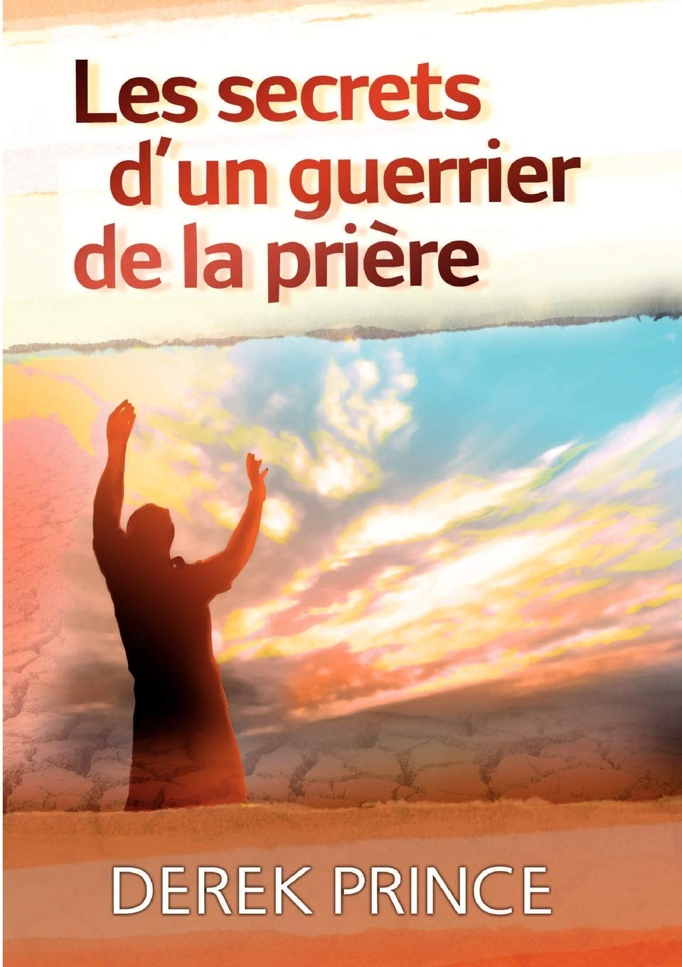 Les secrets d'un guerrier de la prière