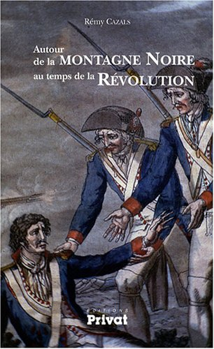 Autour de la montagne Noire au temps de la Révolution