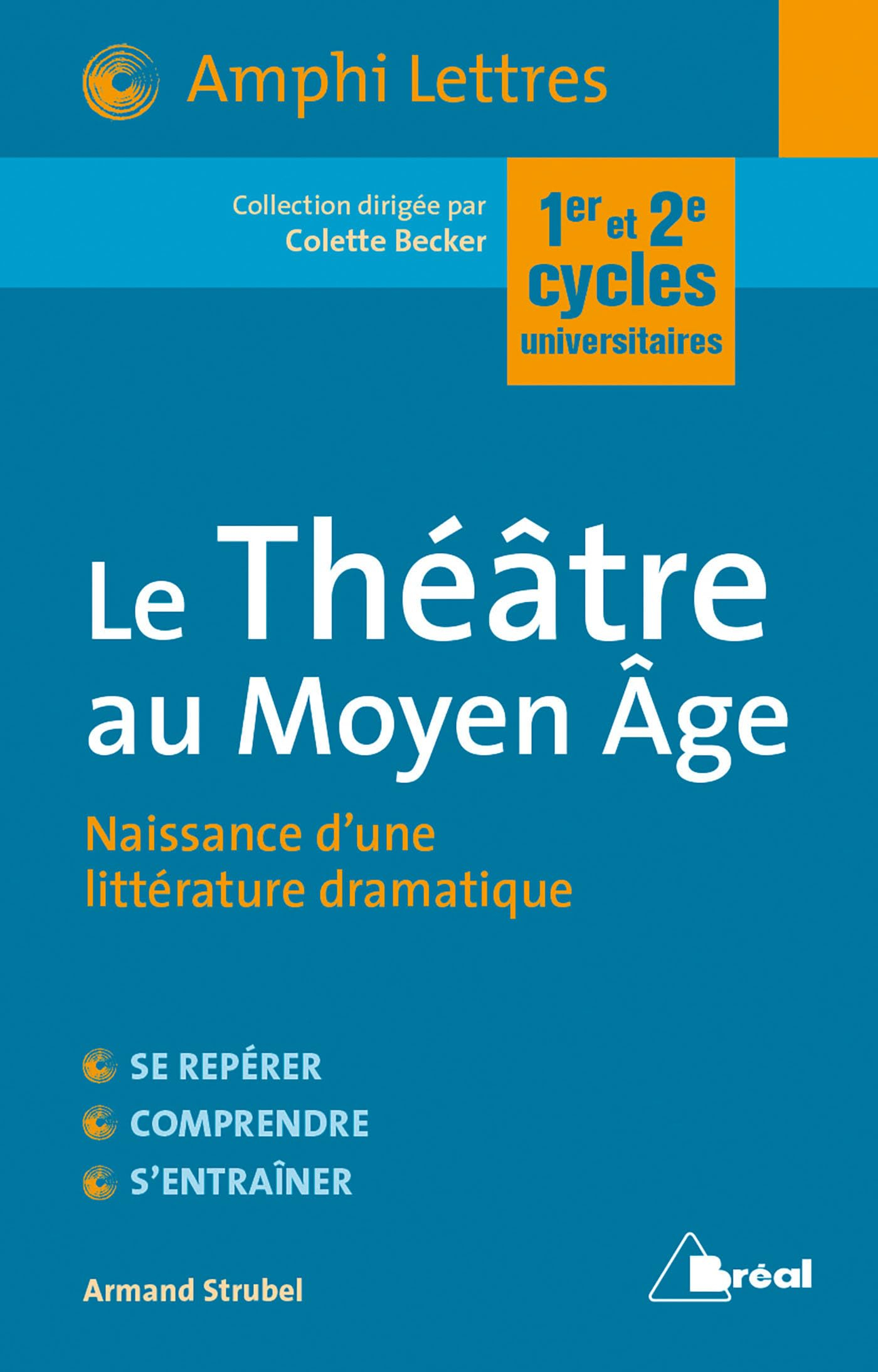 Le théâtre au Moyen Age : naissance d'une littérature dramatique : premier et deuxième cycles univer