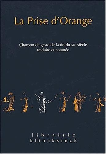 La prise d'Orange : chanson de geste de la fin du XIIe siècle