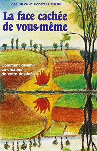 La face cachée de vous-même : comment devenir co-créateur de votre destinée