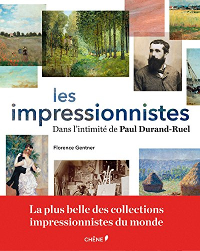 Les impressionnistes : dans l'intimité de Paul Durand-Ruel
