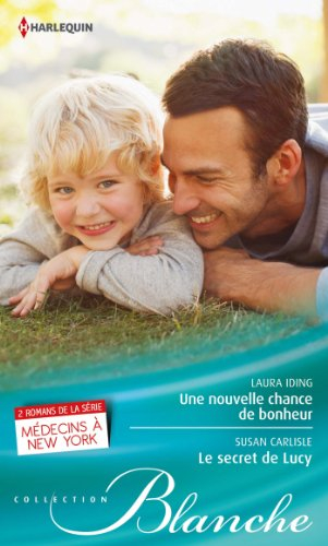 Une nouvelle chance de bonheur. Le secret de Lucy : médecins à New York