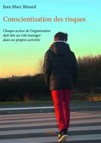 conscientisation des risques : chaque acteur de l'organisation doit être un risk manager dans ses pr