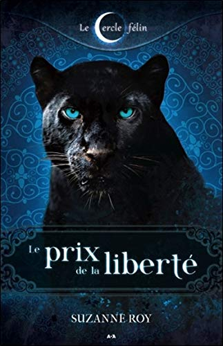 Le cercle félin. Vol. 3. Le prix de la liberté