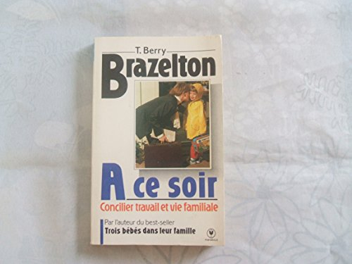 A ce soir... : concilier travail et vie de famille