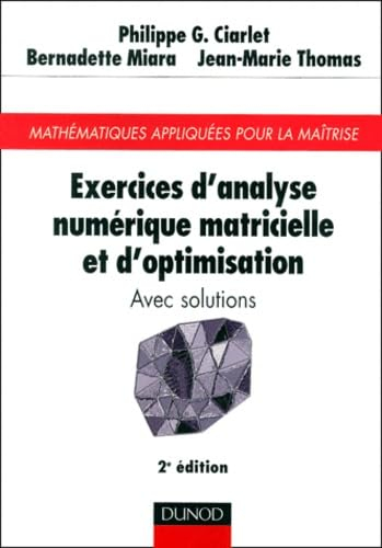 Exercices d'analyse numérique matricielle et d'optimisation : avec solutions : mathématiques appliqu
