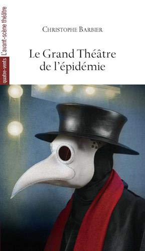 Le grand théâtre de l'épidémie : d'après Sophocle, saint Augustin, William Shakespeare, Molière, Pau