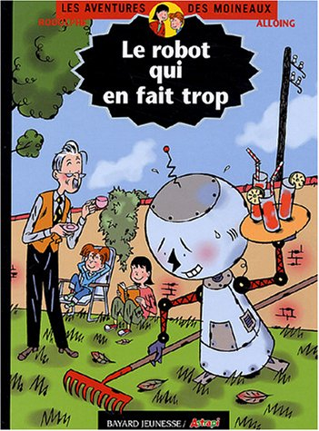 Les aventures des Moineaux. Vol. 8. Le robot qui en fait trop