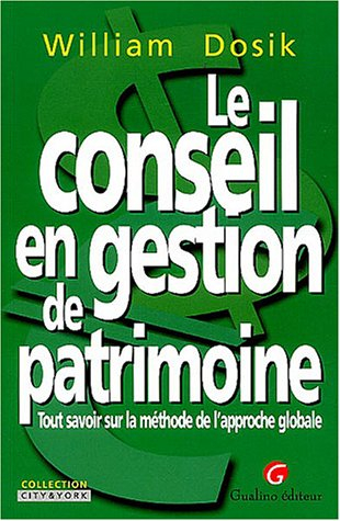 Le conseil en gestion de patrimoine : Tout savoir sur la méthode de l'approche globale