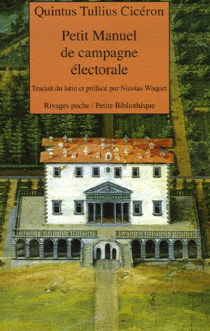 Petit manuel de campagne électorale. Lettre de Marcus Tullius Cicéron à Atticus. Pro Murena