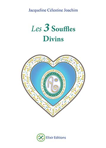 Les 3 souffles divins : enseignements et méditations avec Aluah, l'esprit d'amour universel
