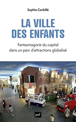 La ville des enfants : fantasmagorie du capital dans un parc d'attractions globalisé