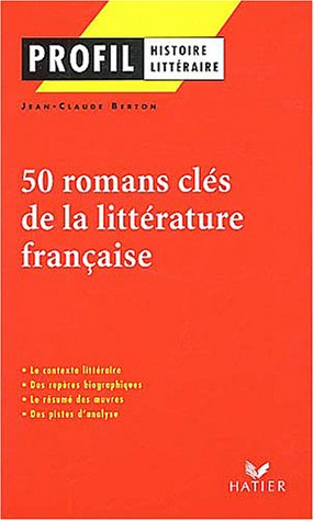 profil littérature, histoire littéraire : cinquante romans clés de la littérature française