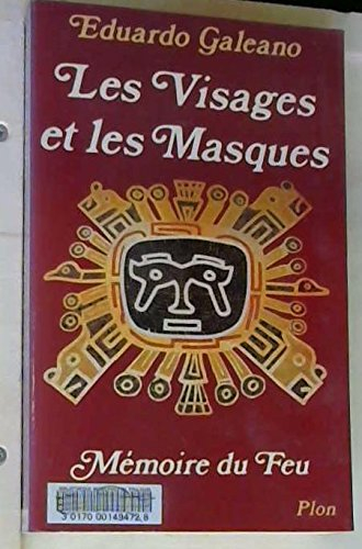 Mémoire du feu. Vol. 2. Les Visages et les masques
