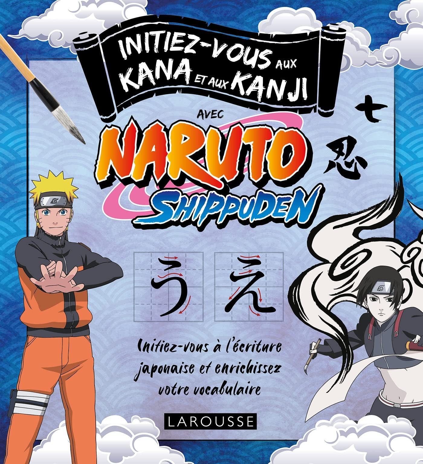 Initiez-vous aux kana et aux kanji avec Naruto Shippuden : initiez-vous à l'écriture japonaise et en