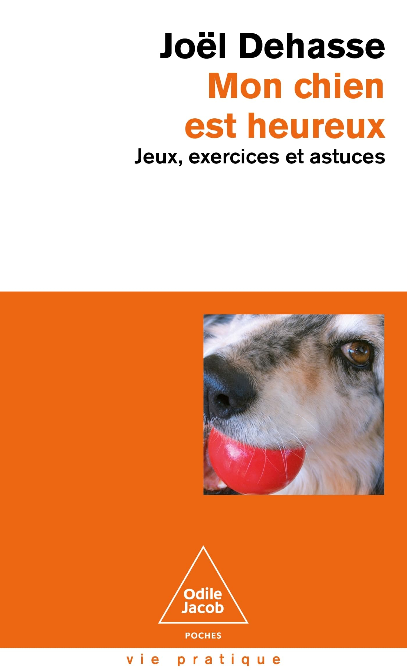 Mon chien est heureux : jeux, exercices et astuces