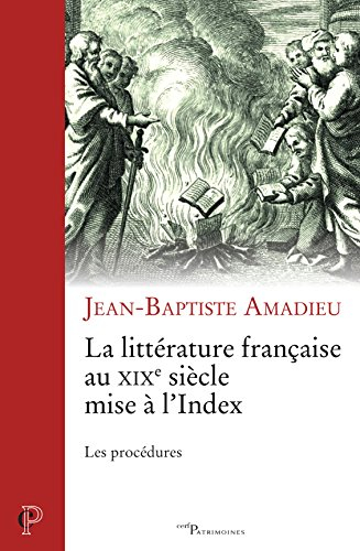 La littérature française au XIXe siècle mise à l'Index : les procédures
