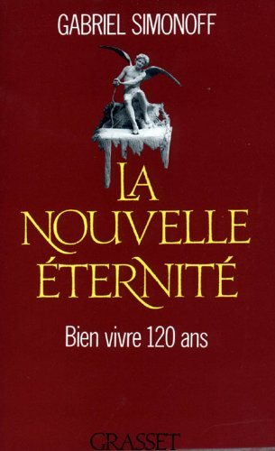 La Nouvelle éternité : bien vivre cent vingt ans