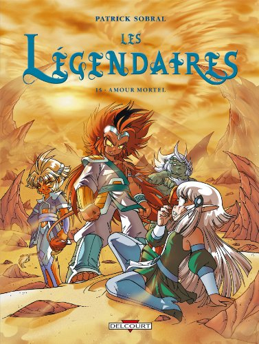 Les Légendaires. Vol. 15. Amour mortel