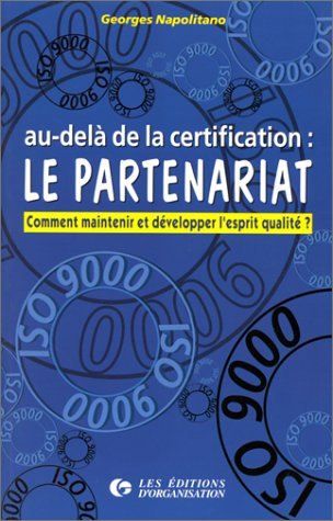 Au-delà de la certification : le partenariat : comment maintenir et développer l'esprit qualité ?