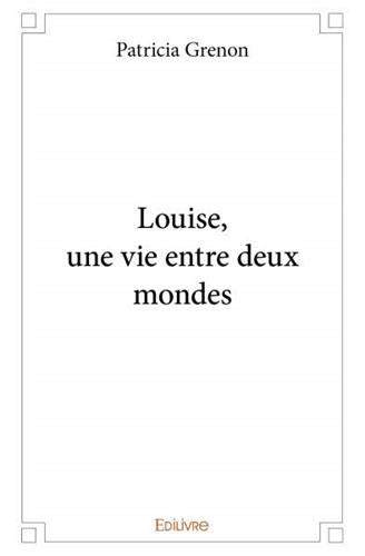 Louise, une vie entre deux mondes