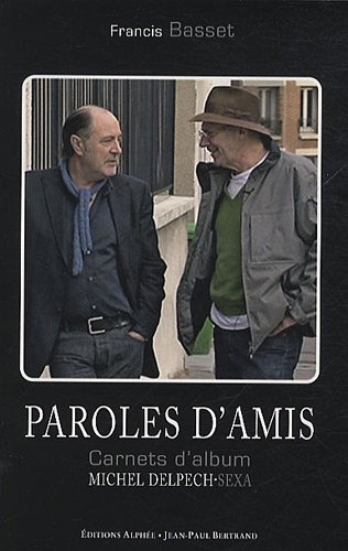 Paroles d'amis : carnets d'album Sexa, Michel Delpech