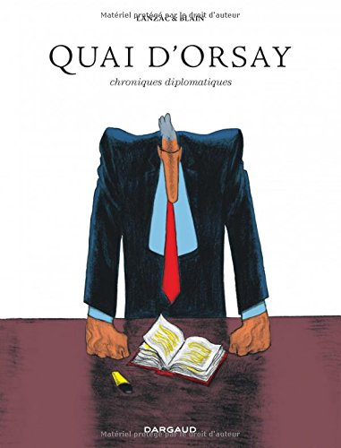 Quai d'Orsay : chroniques diplomatiques : édition intégrale
