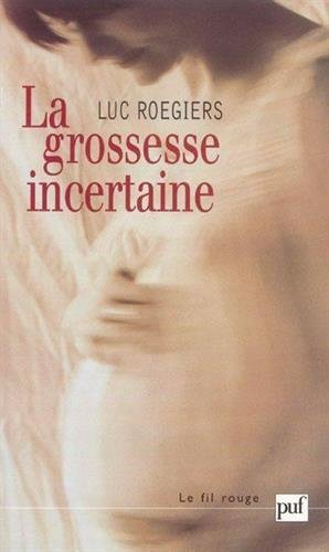 La grossesse incertaine : de la décision médicale au lien prénatal