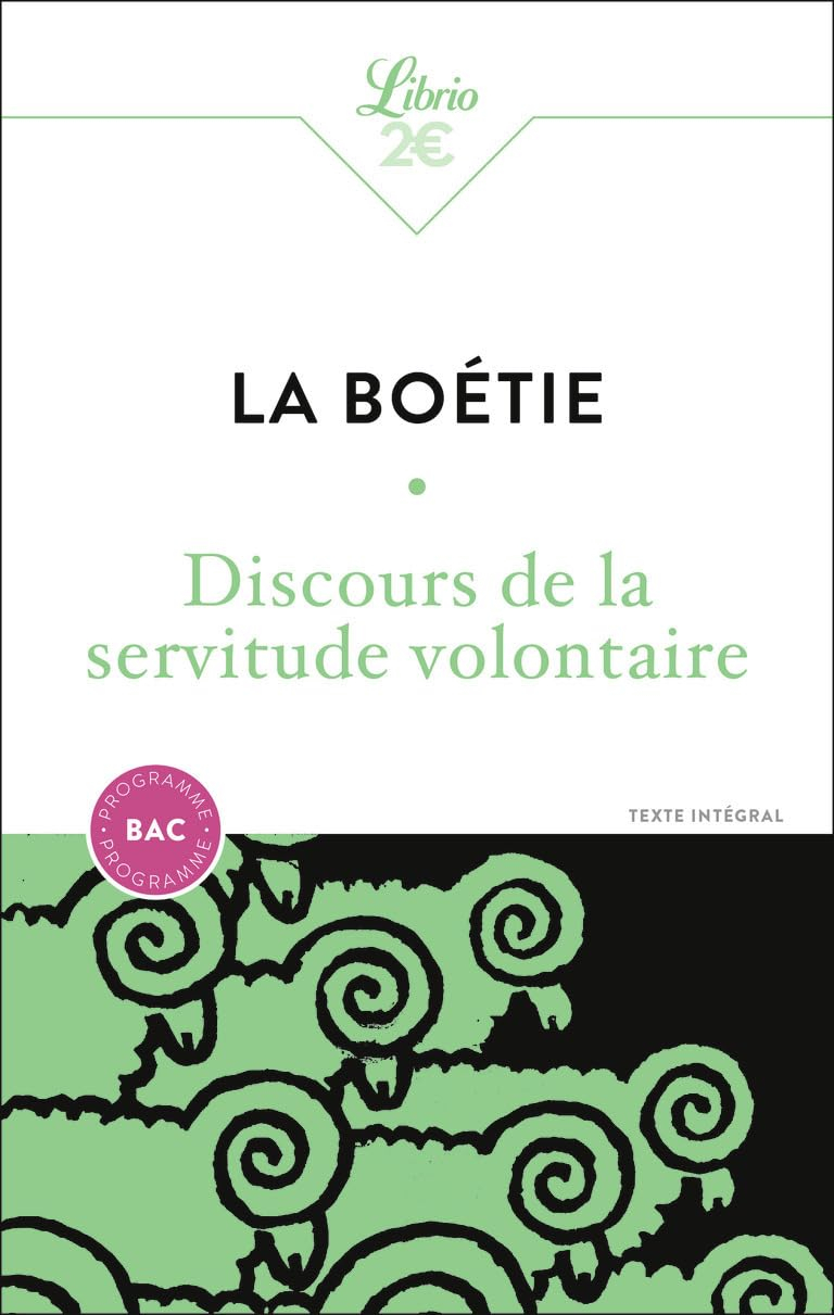 Discours de la servitude volontaire. De la liberté des anciens comparée à celle des modernes. Le lou