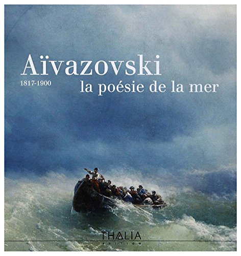 Aïvazovski, la poésie de la mer : 1817-1900