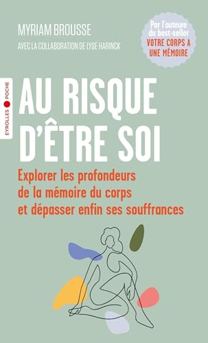 Au risque d'être soi : explorer les profondeurs de la mémoire du corps et dépasser enfin ses souffra